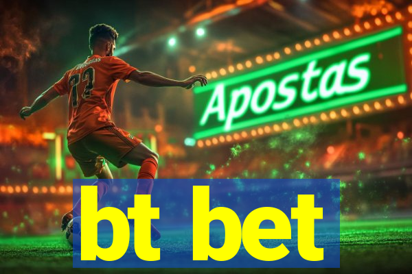 bt bet